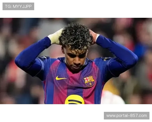 巴萨对阵赫罗纳：亚马尔点球不进，客场连丢三球遭逆转